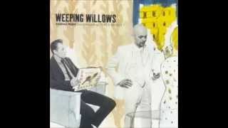 Weeping Willows - Emptiness