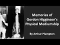 Memories of Gordon Higginson's Physical Mediumship by Arthur Plumpton