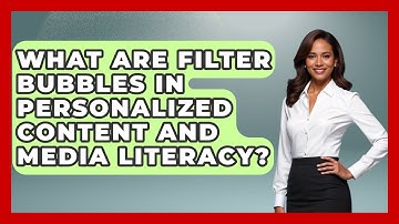 What Are Filter Bubbles In Personalized Content And Media Literacy? - Media Literacy For Everyone