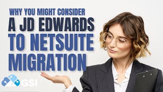 Why You Might Consider a JD Edwards to NetSuite Migration in 2023