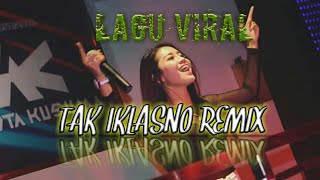 Dj Tak Iklasno  Lagu Viral Terbaru