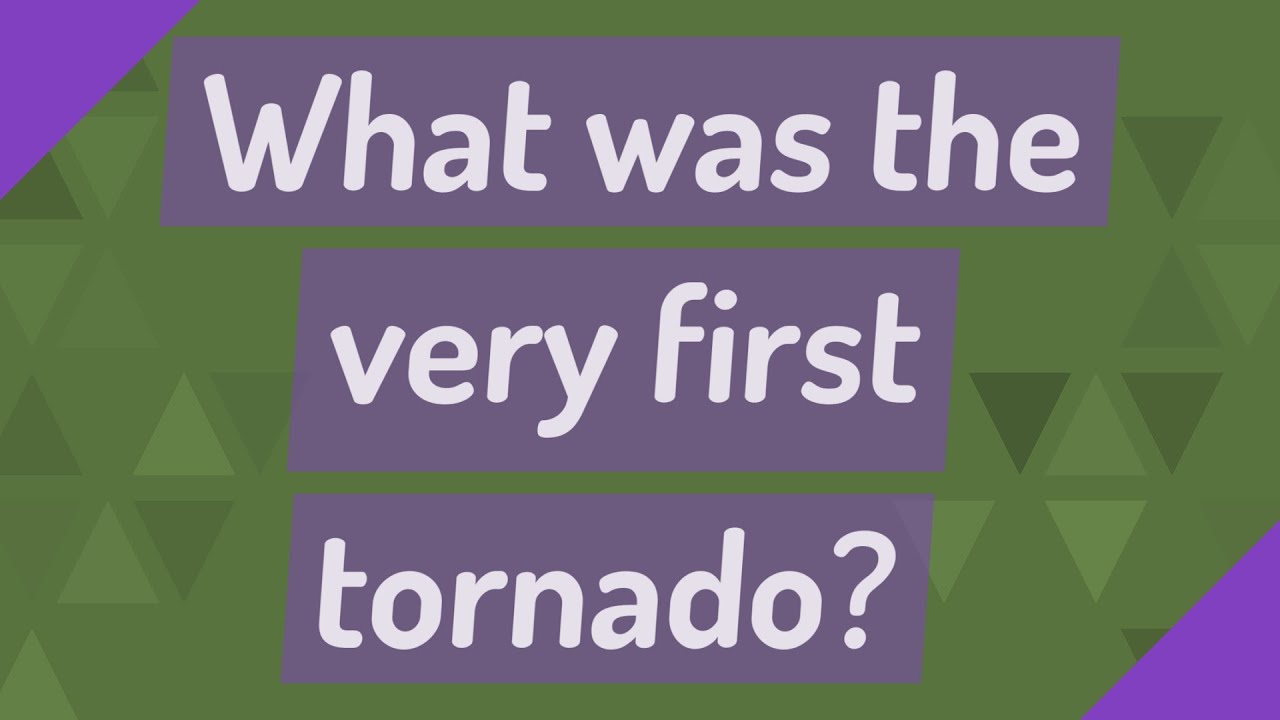 What was the very first tornado? - YouTube
