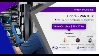 Webinar Online sobre Cobre Parte III - Certificación Avanzada de Cableado