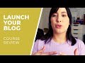 Launch Your Blog in 1 Month or Less | Create & Go - Launch Your Blog Course Review