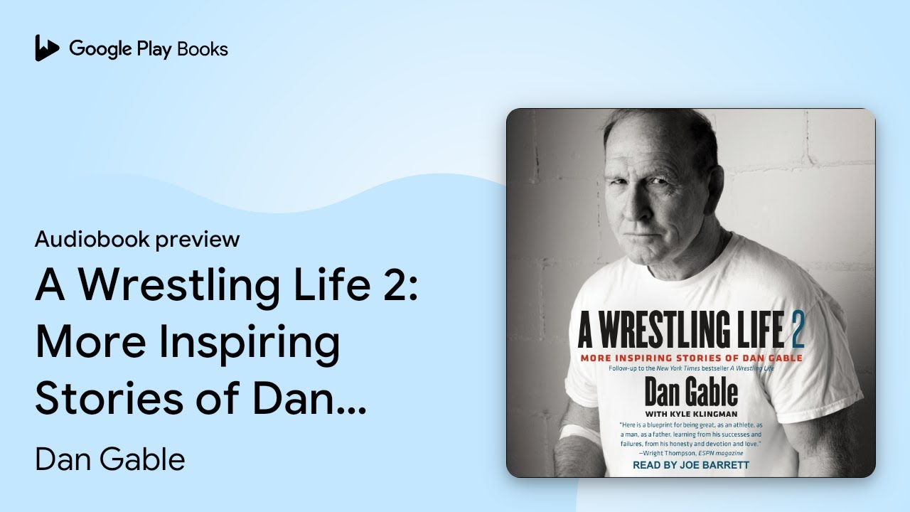 A Wrestling Life 2: More Inspiring Stories of… by Dan Gable · Audiobook preview