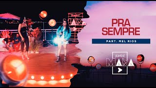 Video thumbnail of "Playlist Mara - Pra Sempre - Part. Mel Rios"