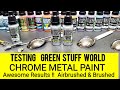 Testing Green Stuff World Chrome Metal Paint - Brushed & Airbrushed - Awesome Results !
