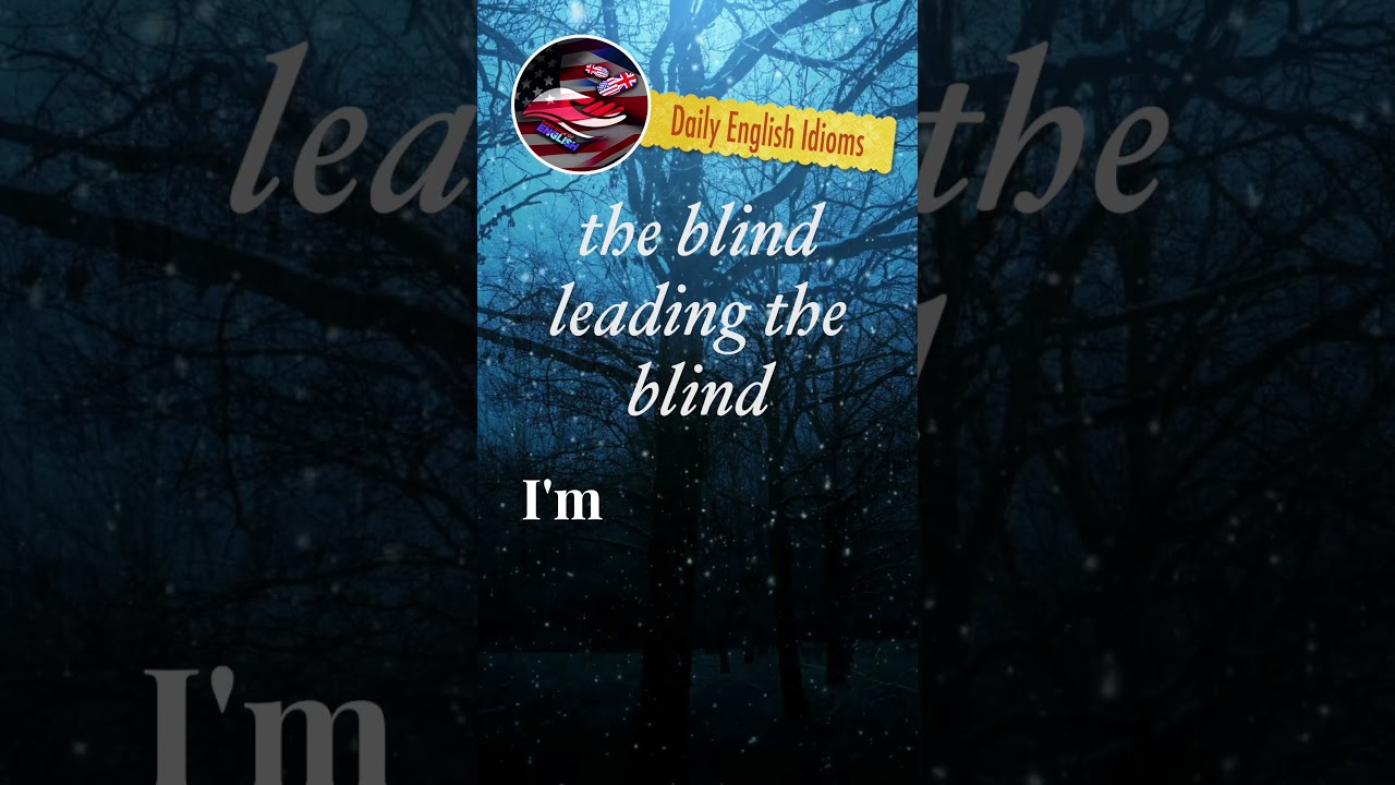 Blind Leading The Blind Meaning Idioms In English Youtube