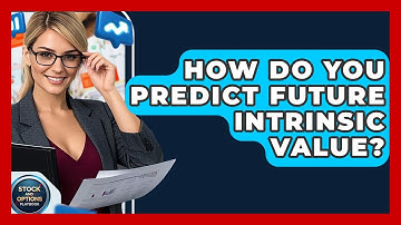 How Do You Predict Future Intrinsic Value? - Stock and Options Playbook