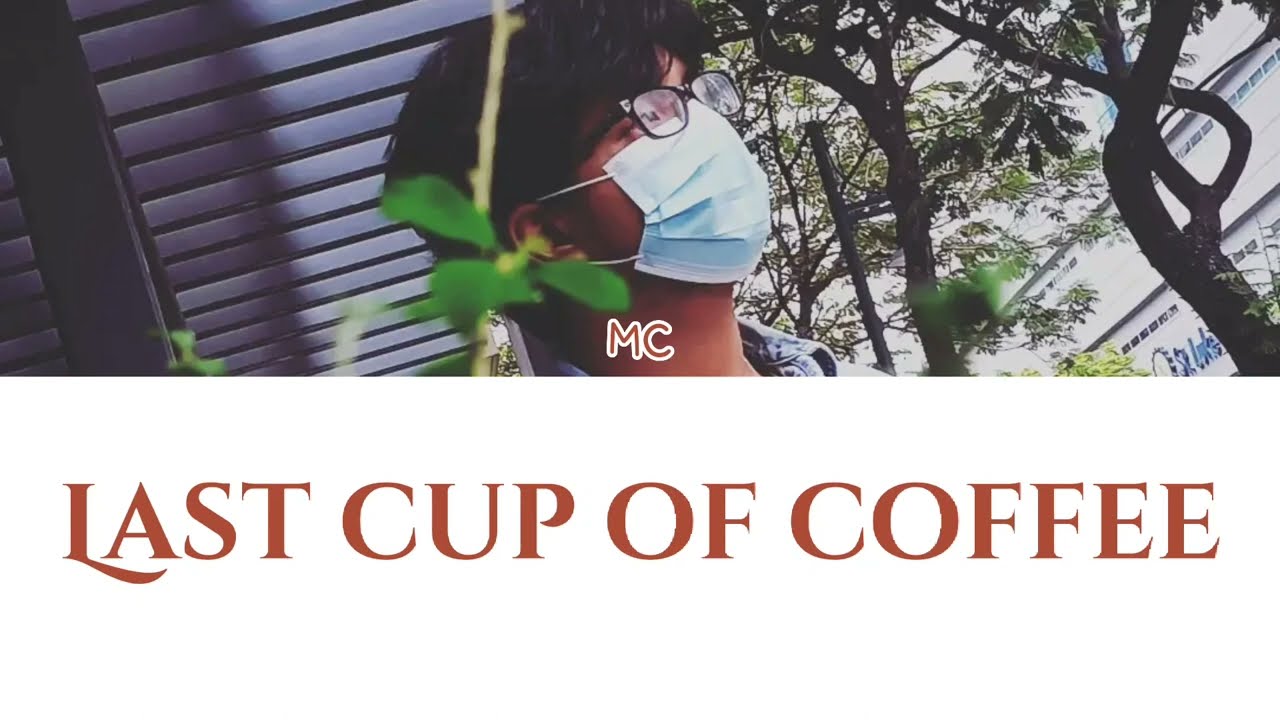 MC 'Last cup of coffee' (Lyrics) YouTube