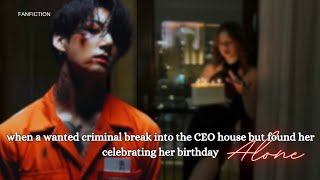 Jungkook FF- when a criminal break into the CEO house but saw her celebrating her birthday alone