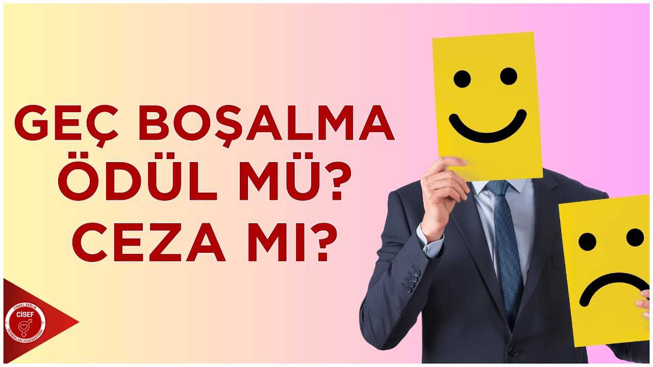 Geç Boşalma Ödül Mü Ceza Mı?