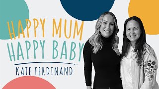 Kate Ferdinand | HAPPY MUM, HAPPY BABY: THE PODCAST