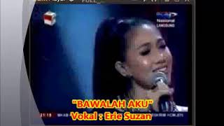 (1,055) Erie Suzan :BAWALAH AKU - Dangdut LCLD 2014