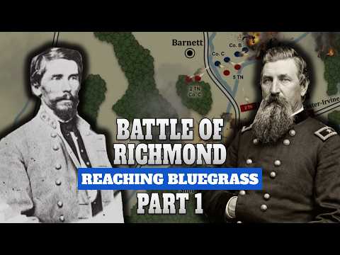 Confederate Kentucky Campaign, Part 2 | Battle of Richmond Part 1