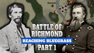 Confederate Kentucky Campaign, Part 2 | Battle of Richmond Part 1