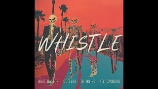 Whistle - Doug Bastos, DOGLERA, De do RJ e Fee Carneiro (Prod.DOGLERA)