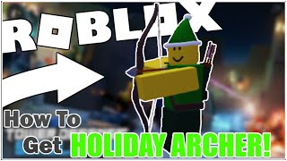 How To Get The Holiday Archer Tower In Tower Defense Simulator Roblox Youtube - roblox archer simulator