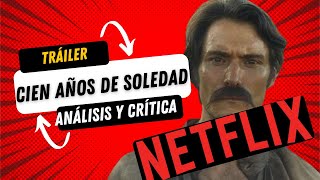 Análisis y crítica del PRIMER TRÁILER DE CIEN AÑOS DE SOLEDAD DE NETFLIX