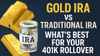 Gold IRA vs Traditional IRA - What’s Best for Your 401k Rollover?