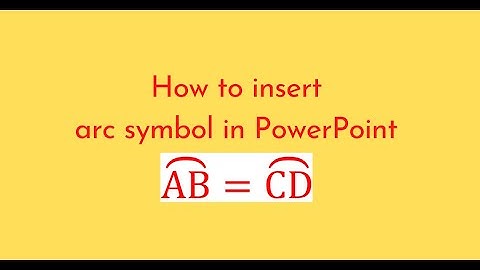 How to insert arc symbol in PowerPoint