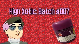 [OCS Review] Batch #007 by High Xotic