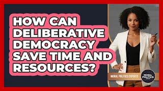 Information How Can Deliberative Democracy Save Time And Resources - Moral Politics Experts Guide