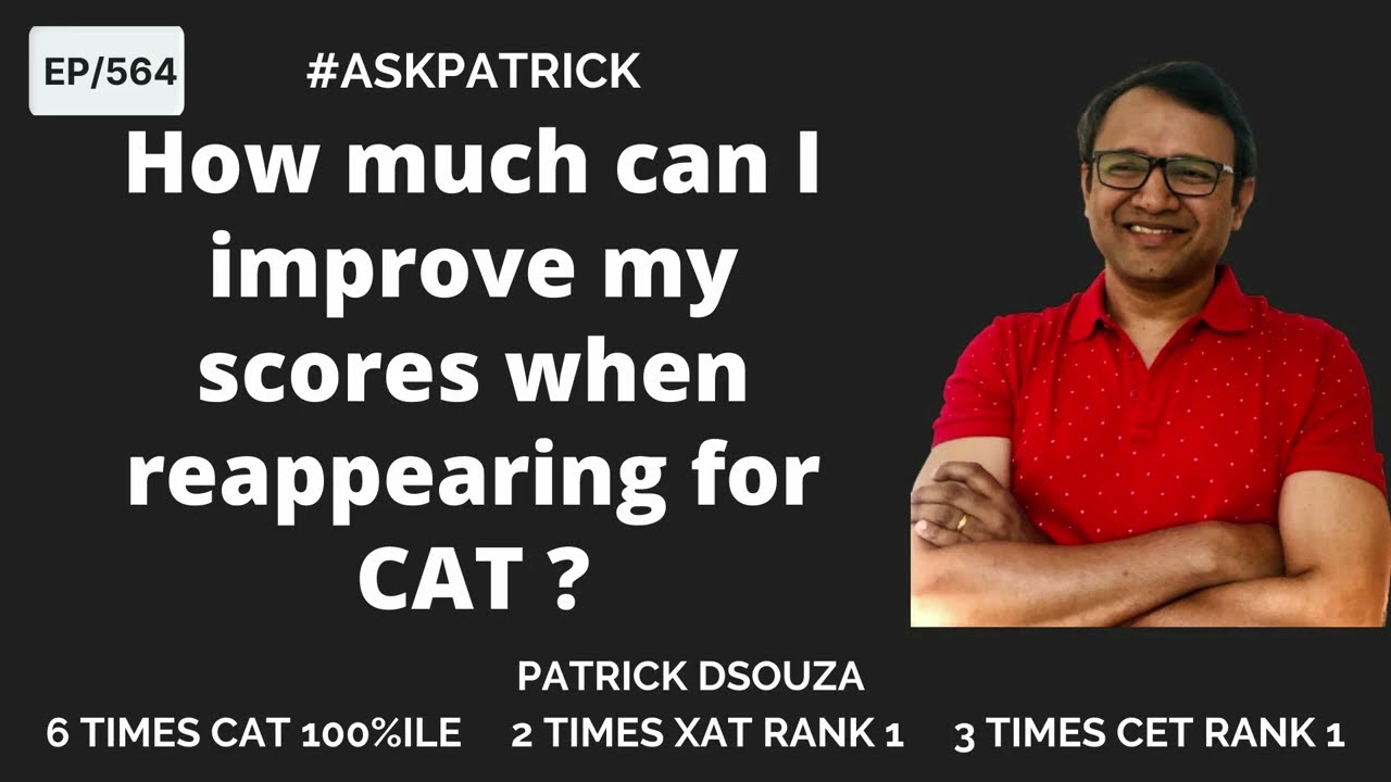 How much can I improve my scores when reappearing for CAT? | AskPatrick | Patrick Dsouza