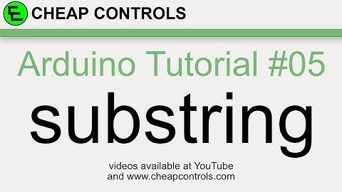 #110 Arduino  Basics - Substring Command Arduino - Programming Tutorial