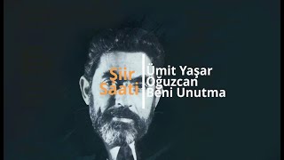 ÜMİT YAŞAR OĞUZCAN- BENİ UNUTMA Resimi