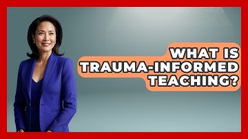 What Is Trauma-informed Teaching? - Aspiring Teacher Guide