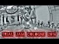 Trial Jam Cologne 2016