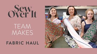 Team Makes - Fabric Haul - July 22 Team Makes - Fabric Haul - July 22
