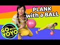 Kids Exercise! Fun Plank Fitness with a Ball! Go with YoYo