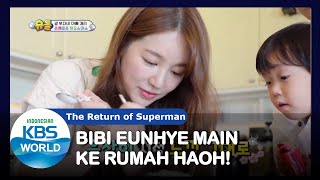 Bibi Eunhye Main Ke Rumah Haoh! |The Return of Superman|SUB INDO|201220 Siaran KBS WORLD TV|