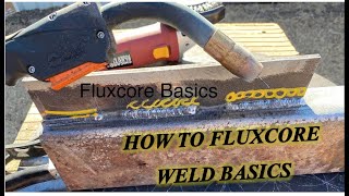 Fluxcore welding basics for beginners tips and techniques