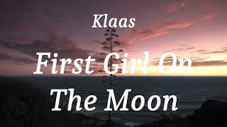 Klaas - First Girl On The Moon (lyrics) Resimi