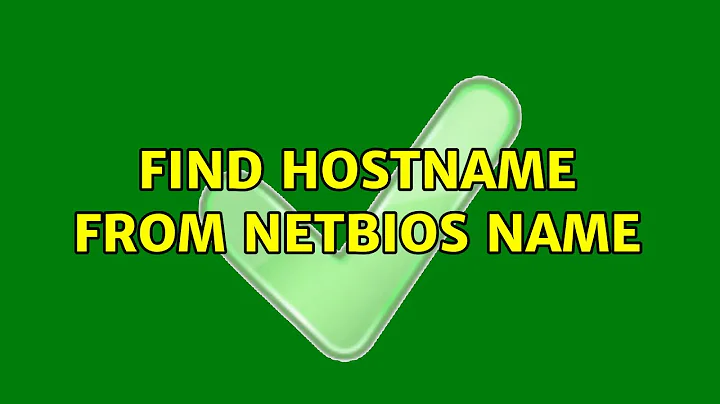 Find hostname from NetBIOS name