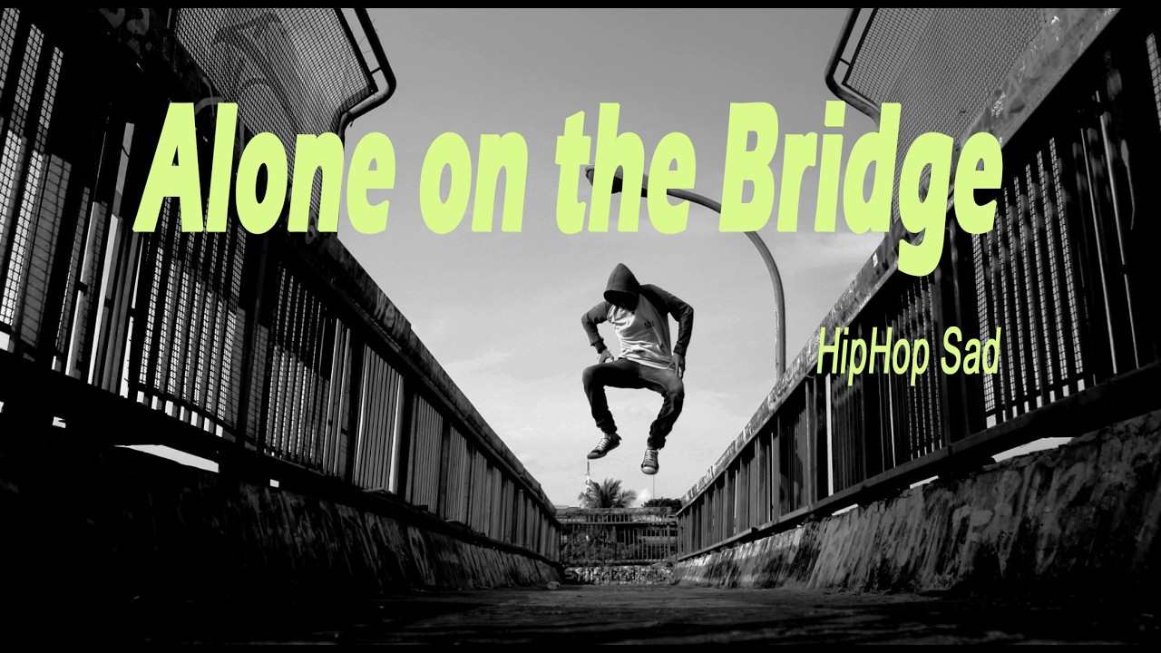 Alone on the Bridge ( Lyrics) | Hip hop sad
