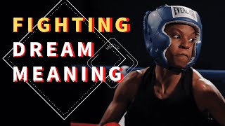 Dreams About Fighting : Understanding the Dream of Fighting: Dream Interpretation and Analysis
