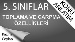 5. SINIF TOPLAMA VE ÇARPMA İŞLEMİNİN ÖZELLİKLERİ