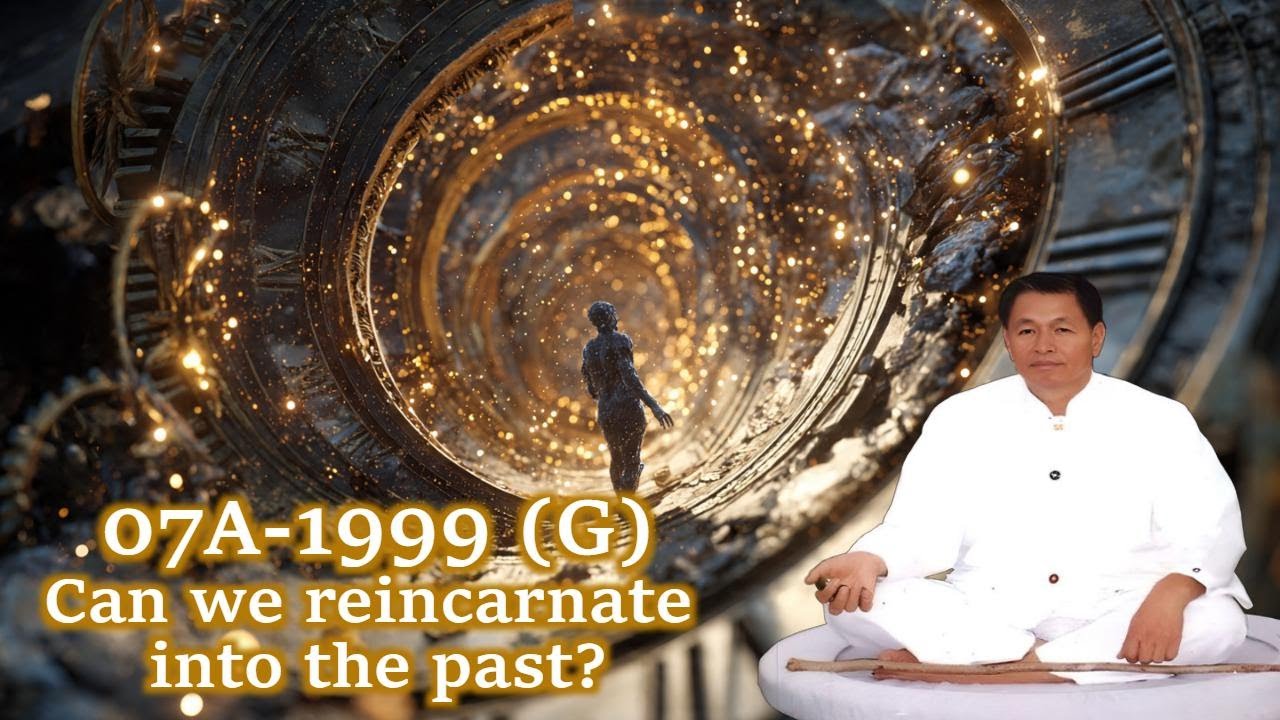 07A 1999 (G) Can we reincarnate into the past?