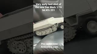 First look, a very early test shot of the new Das Werk 1:16 Sd.Kfz 251.