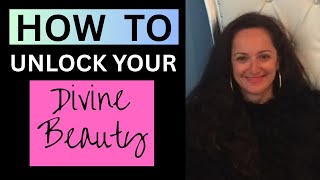 6 Steps to Unlock Your Divine BEAUTY 💖