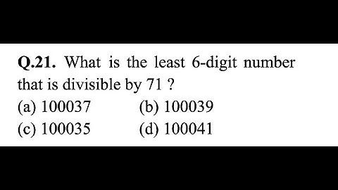 #CHSL | What is the least 6-digit number that is divisiable by 71?