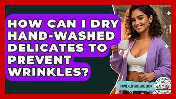 How Can I Dry Hand-washed Delicates To Prevent Wrinkles? - Homekeeping Handbook