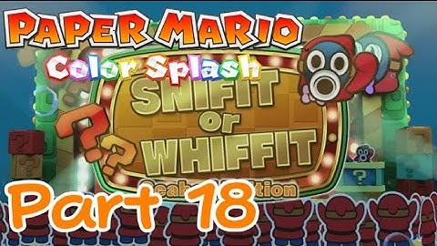 Snifit or Whiffit! - Paper Mario Color Splash 100% (Part 18)