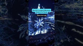 Worlds Largest Museum Dome Is In Texastickets Start At Just 9