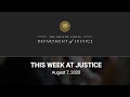 This Week at Justice - August 7, 2020