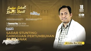 Sadar Stunting : Gangguan Pertumbuhan pada Anak | Dr. Syamsul Nur, SpA., M.Kes.